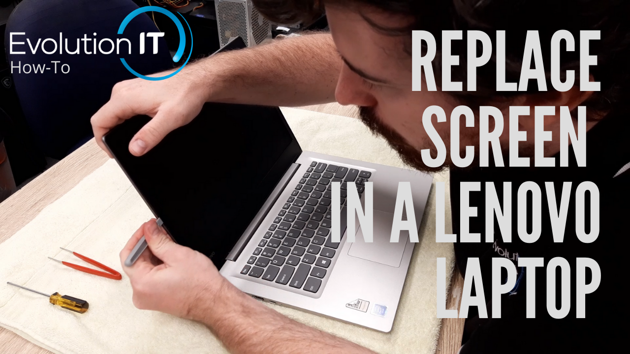 Lenovo Laptop Screen Replacement - Evolution IT